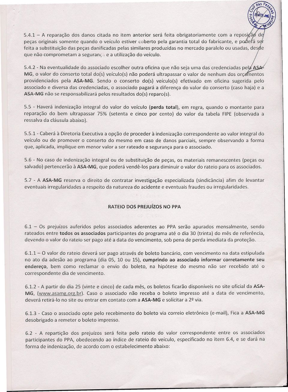 2 - Na eventualidade do associado escolher outra oficina que não seja uma das credenciadas pelj.