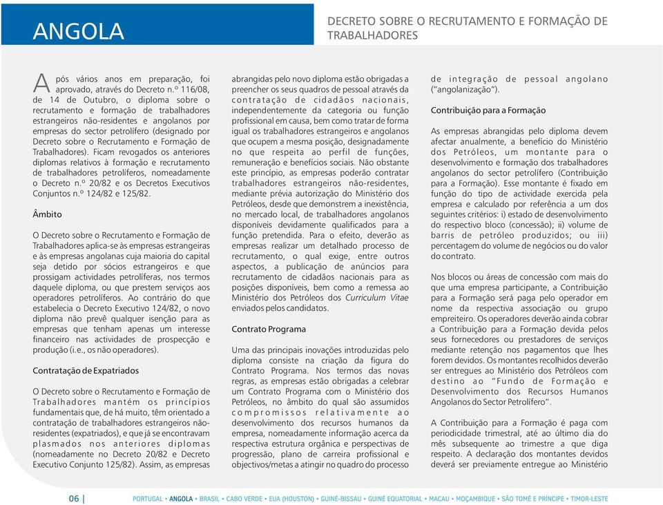 Recrutamento e Formação de Trabalhadores). Ficam revogados os anteriores diplomas relativos à formação e recrutamento de trabalhadores petrolíferos, nomeadamente o Decreto n.