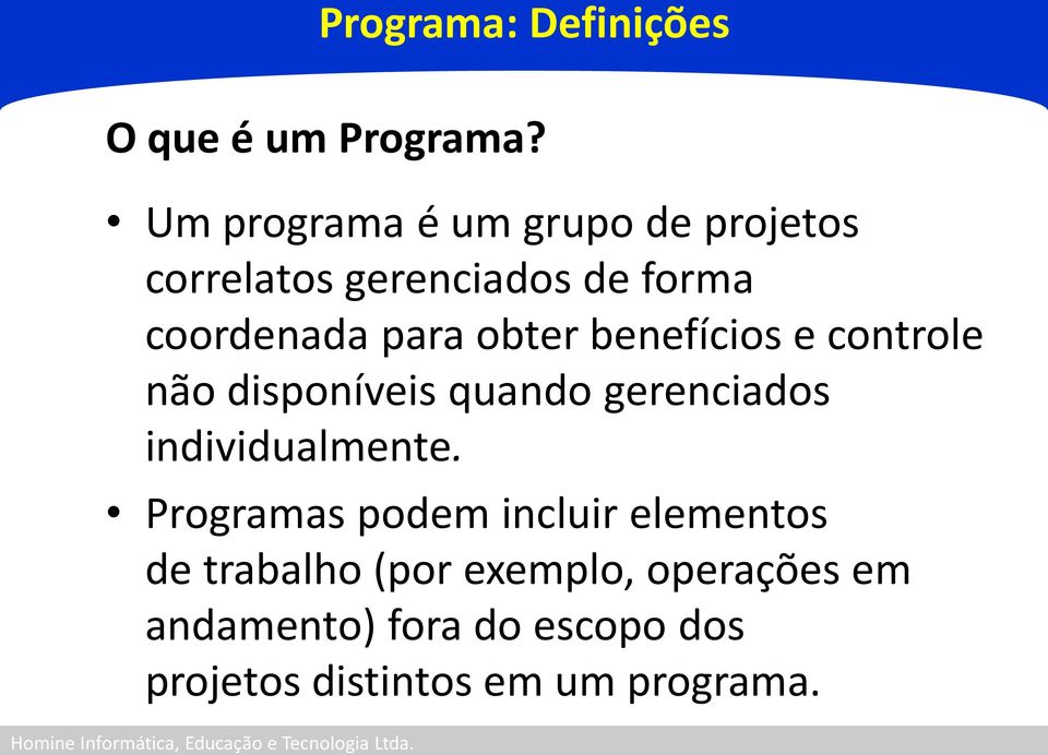 obter benefícios e controle não disponíveis quando gerenciados individualmente.