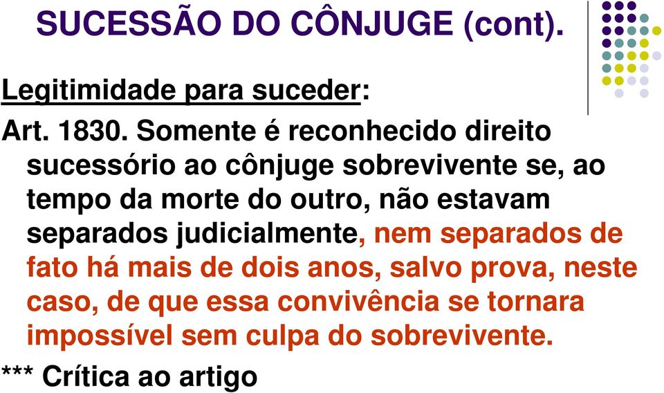 outro, não estavam separados judicialmente, nem separados de fato há mais de dois anos,