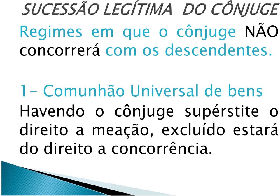 1- Comunhão Universal de bens Havendo o