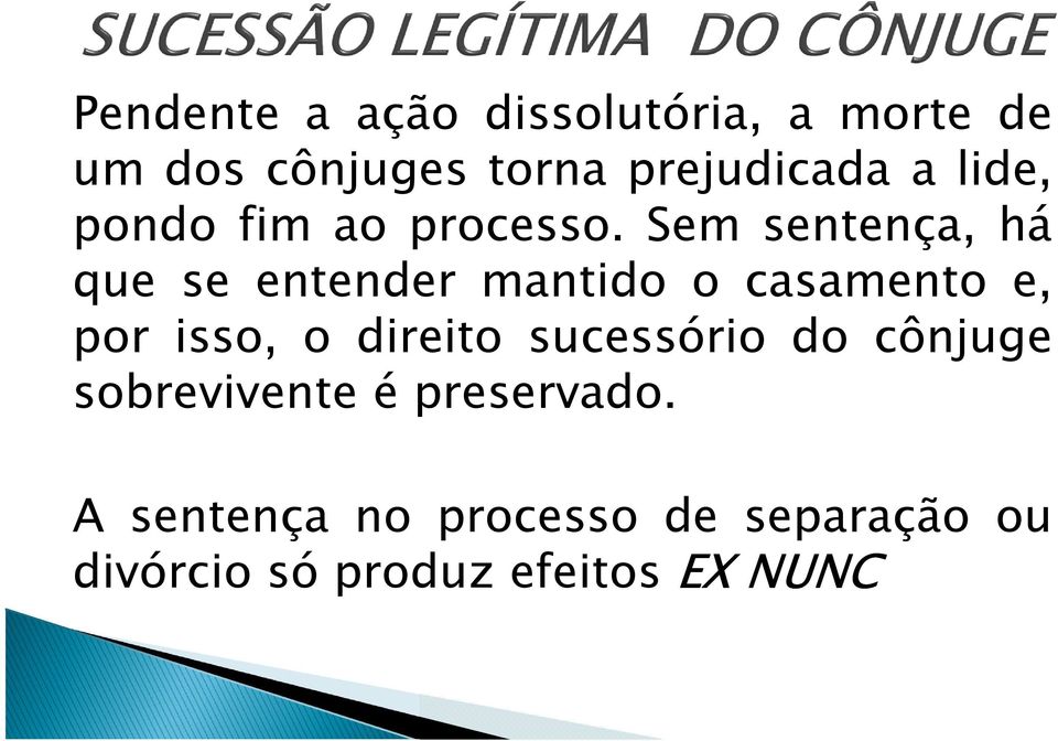 Sem sentença, há que se entender mantido o casamento e, por isso, o direito