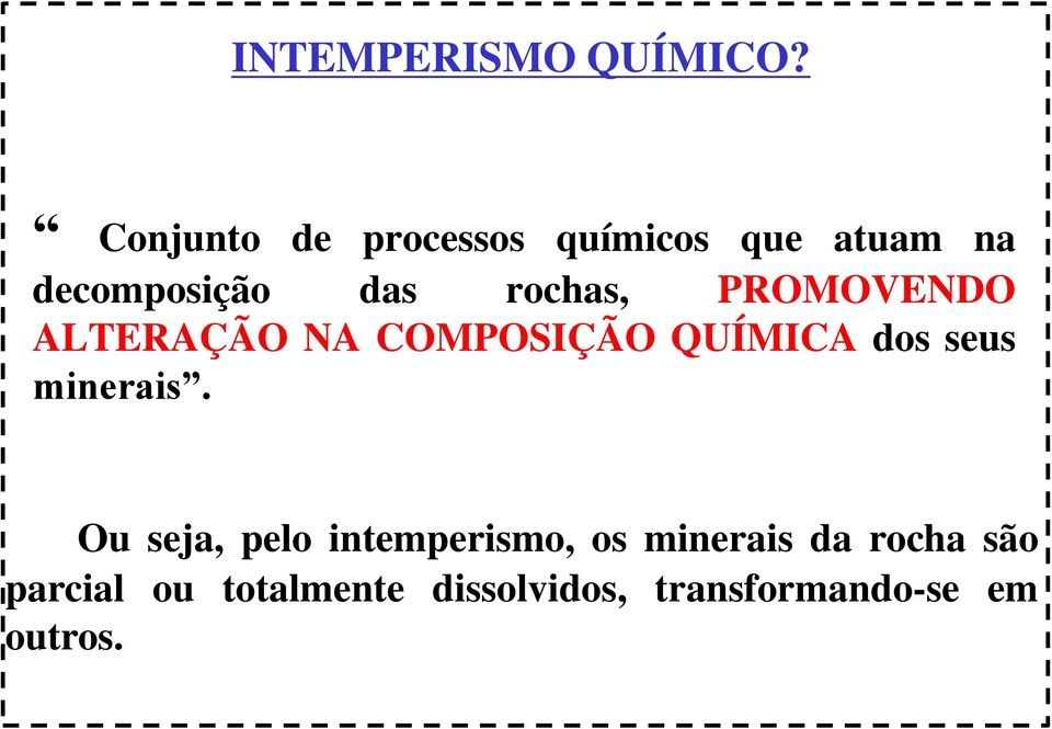 rochas, PROMOVENDO ALTERAÇÃO NA COMPOSIÇÃO QUÍMICA dos seus