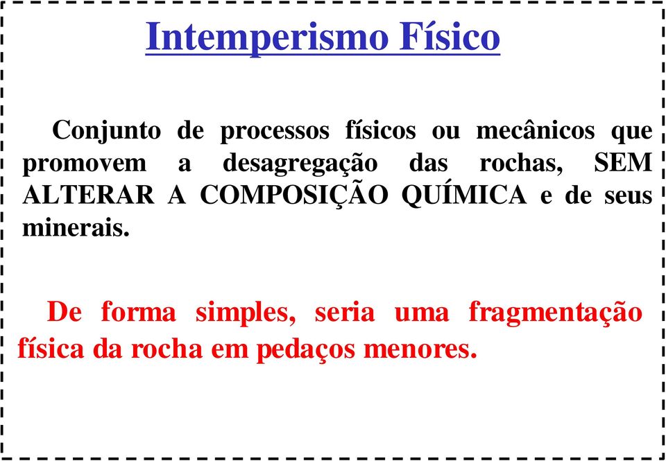 ALTERAR A COMPOSIÇÃO QUÍMICA e de seus minerais.