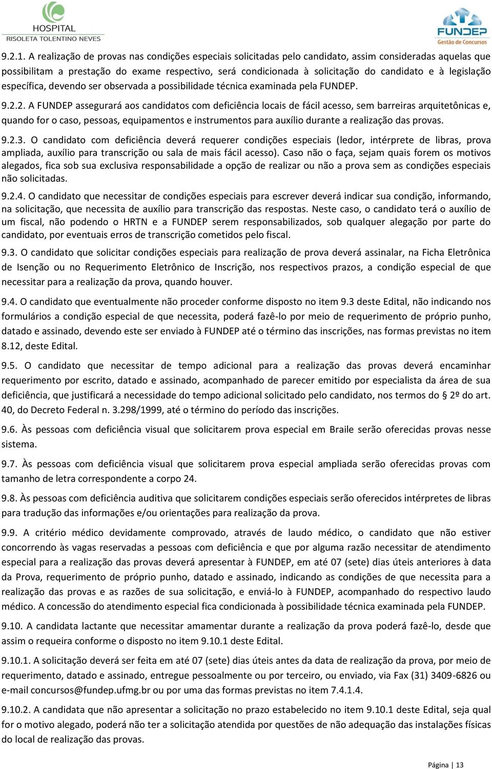 à legislação específica, devendo ser observada a possibilidade técnica examinada pela FUNDEP. 9.2.