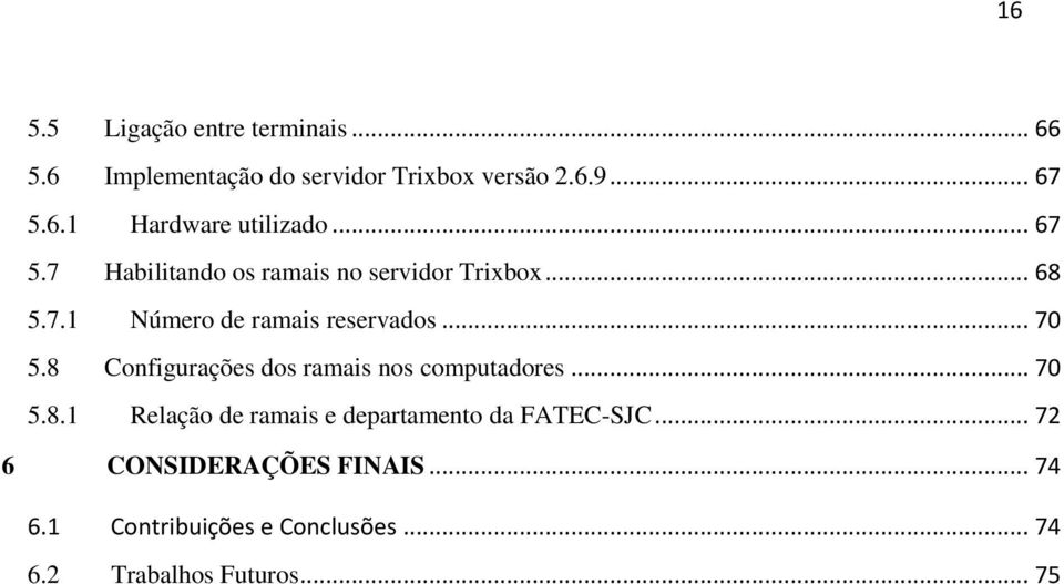 8 Configurações dos ramais nos computadores... 70 5.8.1 Relação de ramais e departamento da FATEC-SJC.