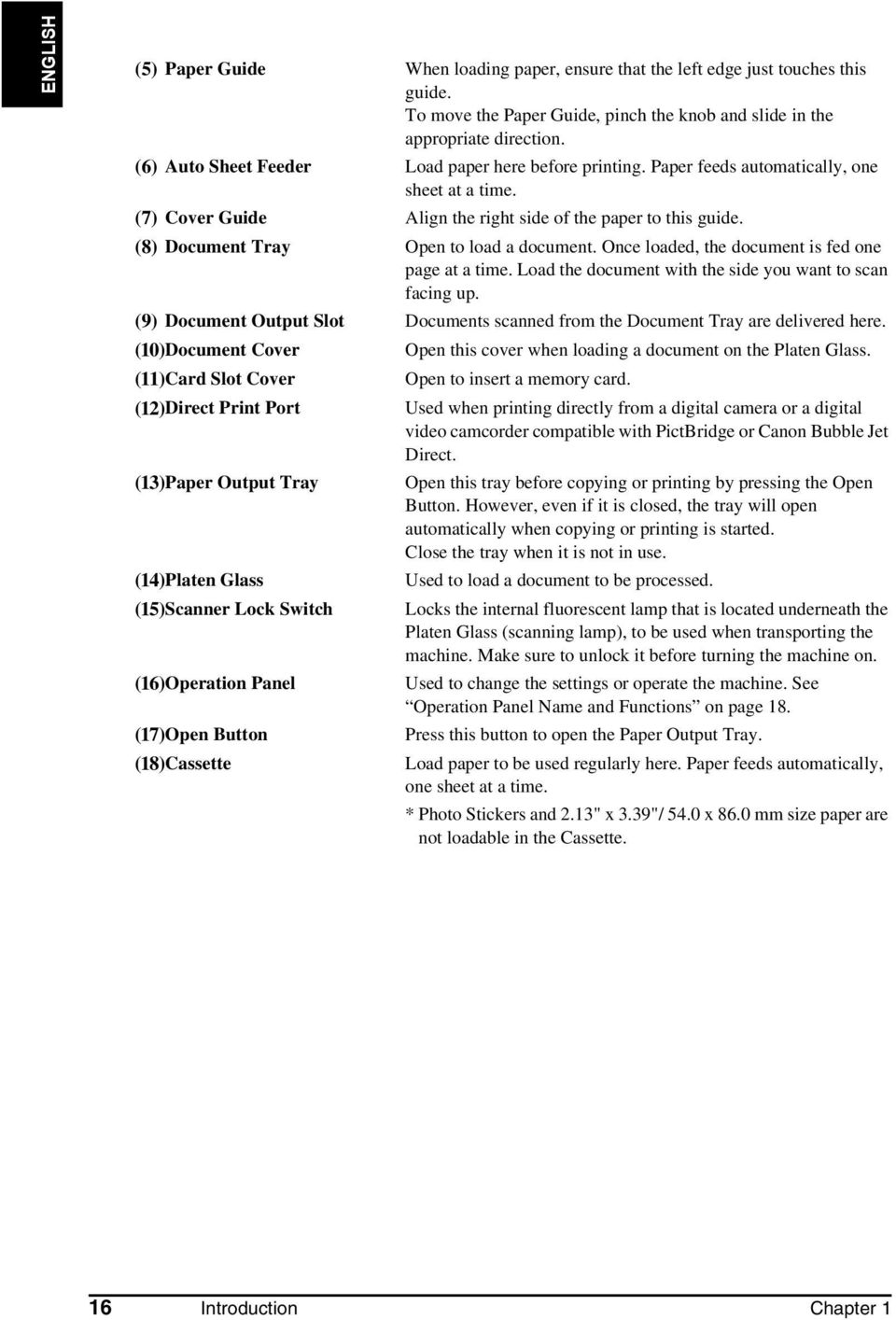 (8) Document Tray Open to load a document. Once loaded, the document is fed one page at a time. Load the document with the side you want to scan facing up.