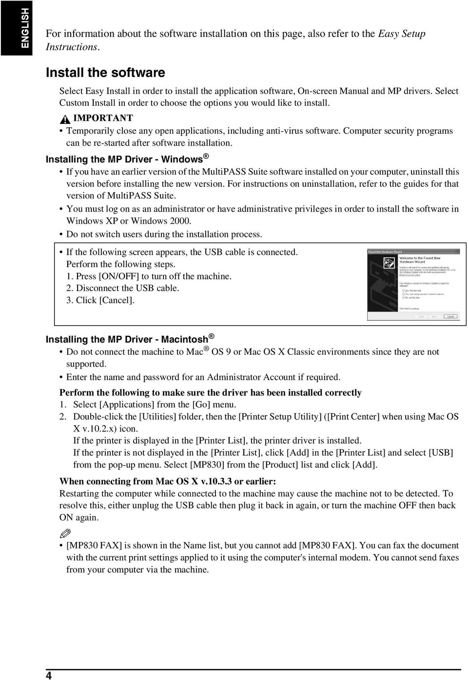 IMPORTANT Temporarily close any open applications, including anti-virus software. Computer security programs can be re-started after software installation.