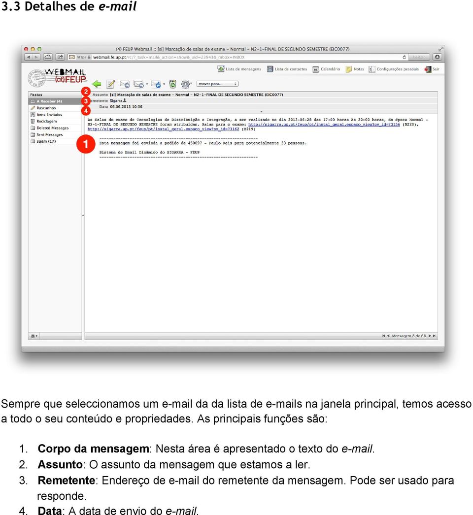 Corpo da mensagem: Nesta área é apresentado o texto do e-mail. 2.