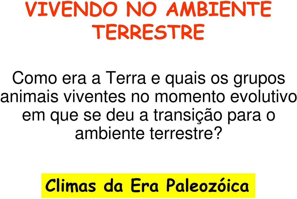 momento evolutivo em que se deu a transição