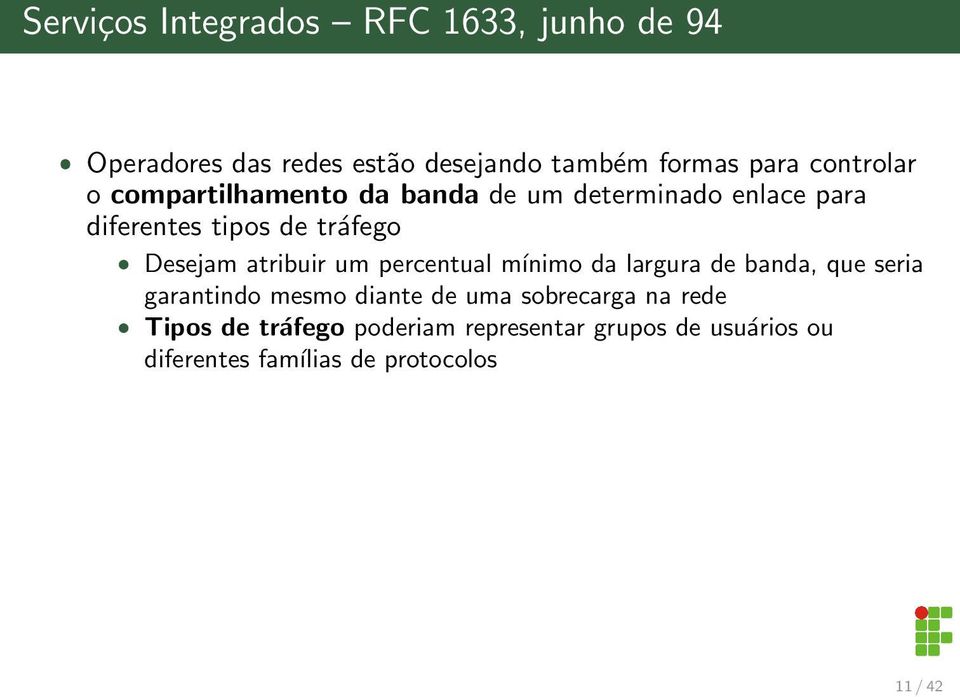 Desejam atribuir um percentual mínimo da largura de banda, que seria garantindo mesmo diante de uma