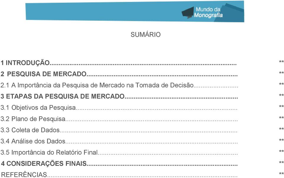 .. ** 3.3 Coleta de Dados... ** 3.4 Análise dos Dados... ** 3.5 Importância do Relatório Final.