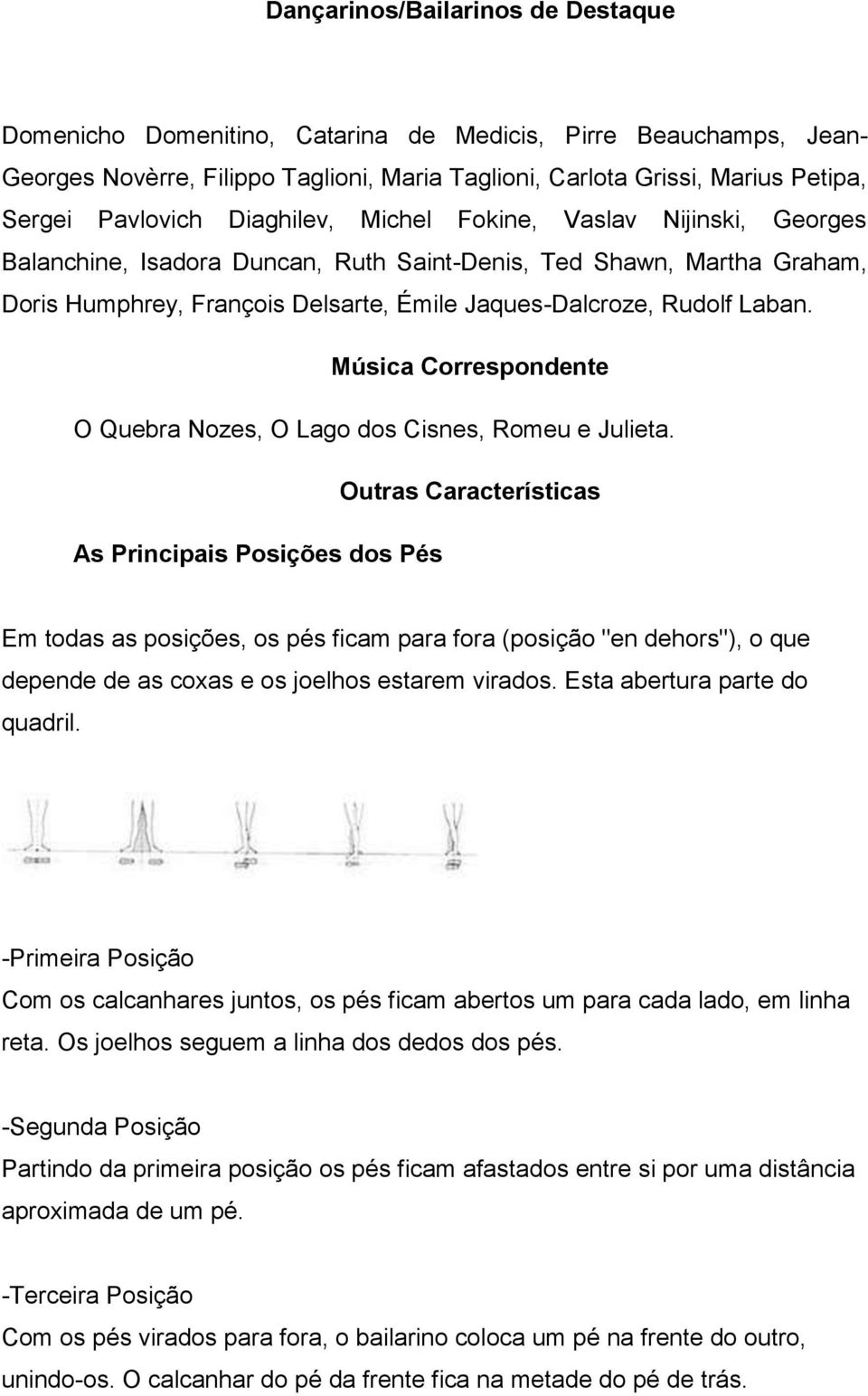 Música Correspondente O Quebra Nozes, O Lago dos Cisnes, Romeu e Julieta.