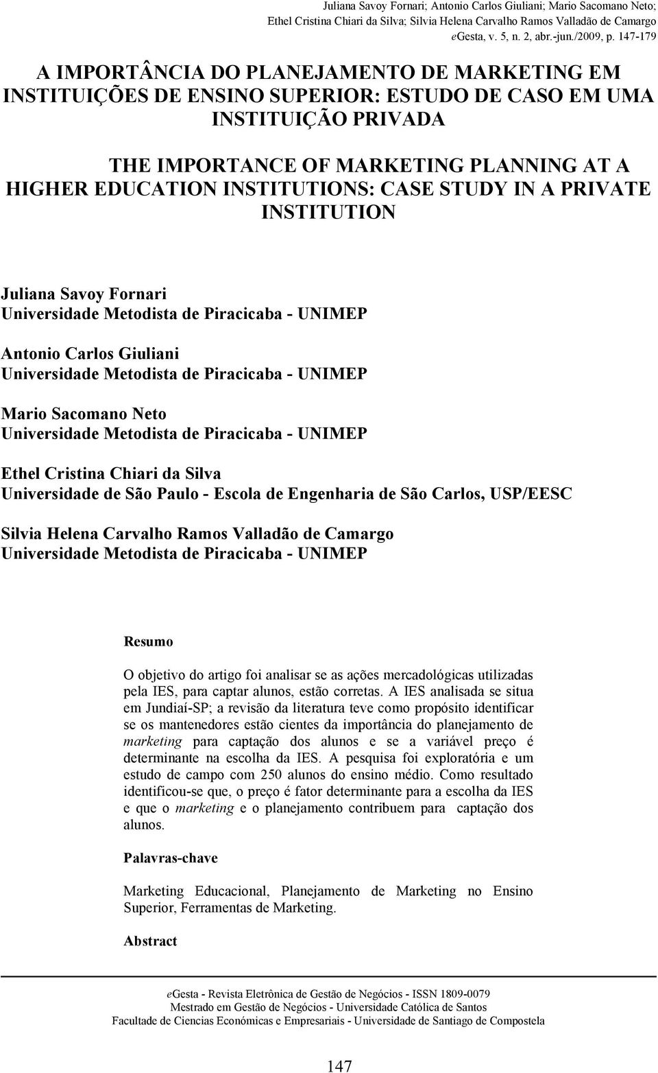 Universidade Metodista de Piracicaba - UNIMEP Ethel Cristina Chiari da Silva Universidade de São Paulo - Escola de Engenharia de São Carlos, USP/EESC Silvia Helena Carvalho Ramos Valladão de Camargo