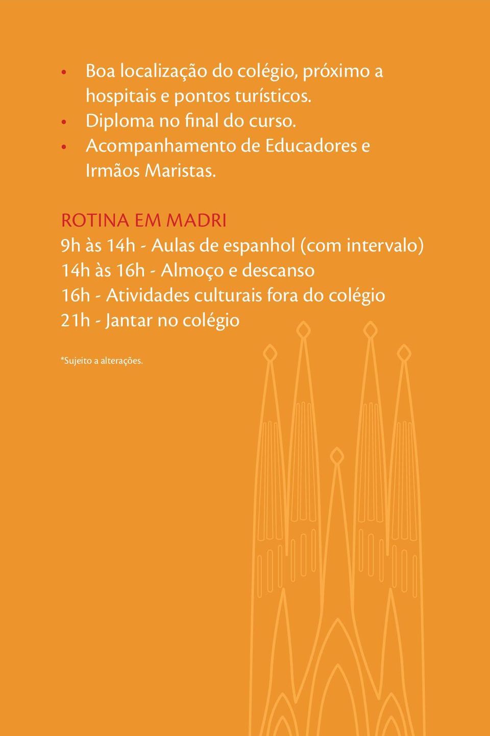 rotina Em Madri 9h às 14h - Aulas de espanhol (com intervalo) 14h às 16h - Almoço