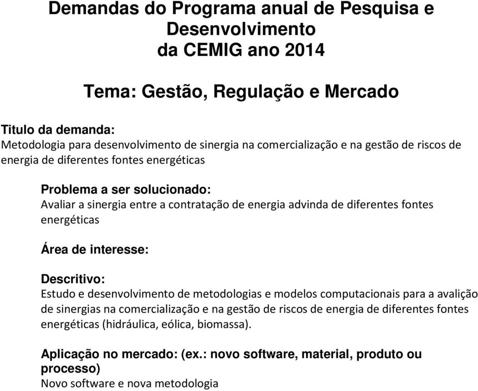 energéticas Estudo e desenvolvimento de metodologias e modelos computacionais para a avalição de sinergias na