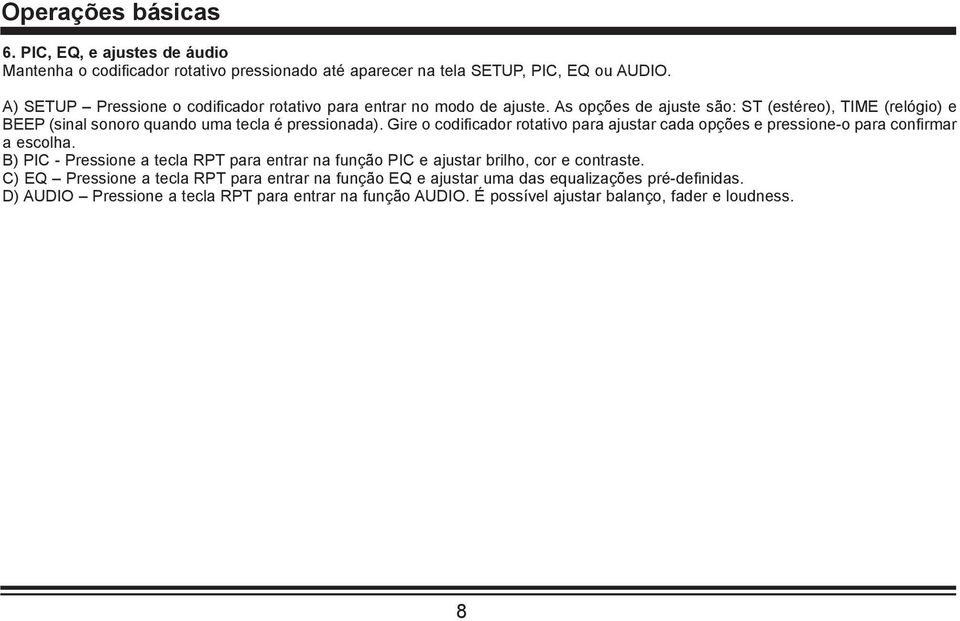 As opções de ajuste são: ST (estéreo), TIME (relógio) e BEEP (sinal sonoro quando uma tecla é pressionada).