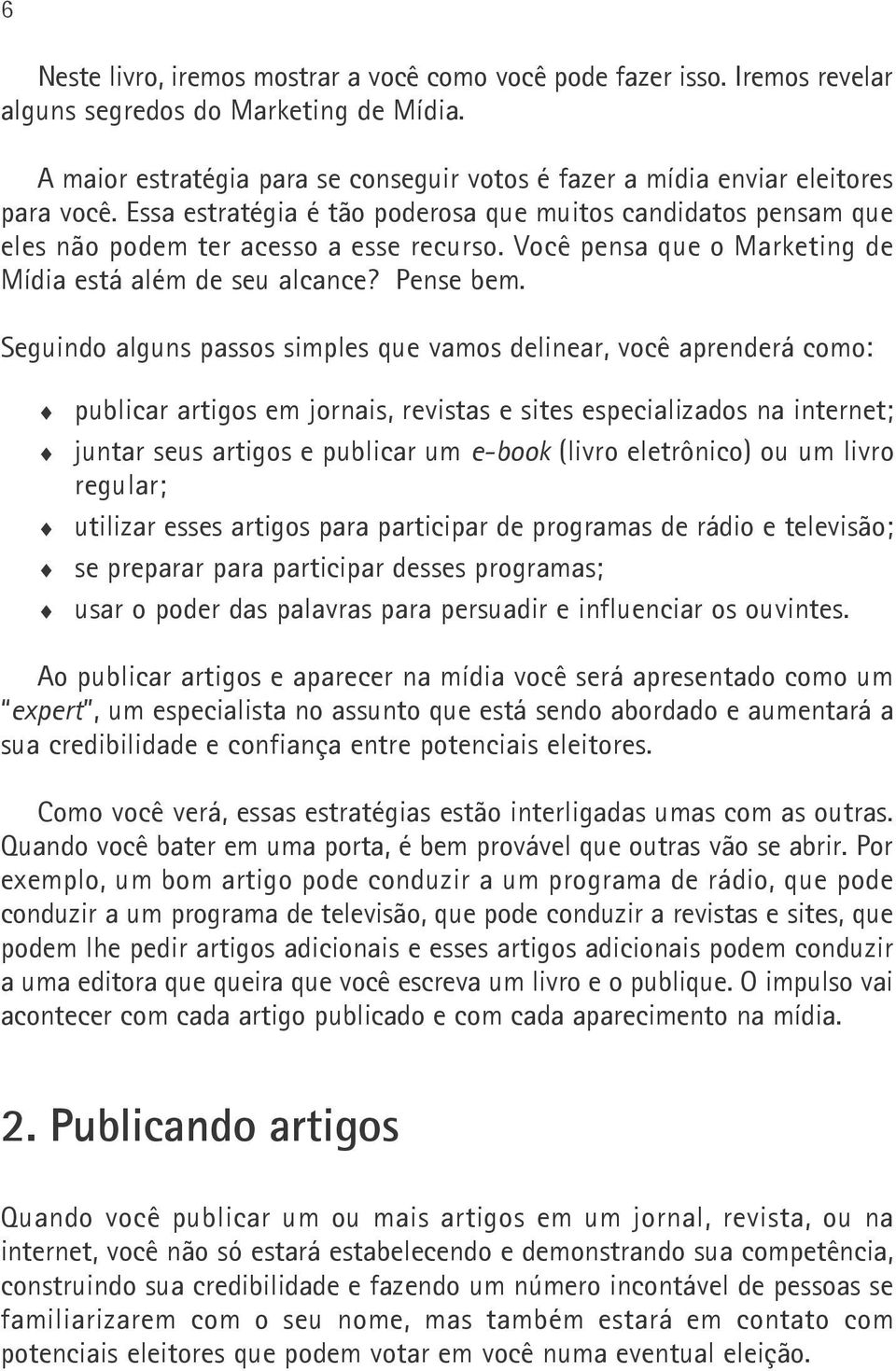 Você pensa que o Marketing de Mídia está além de seu alcance? Pense bem.