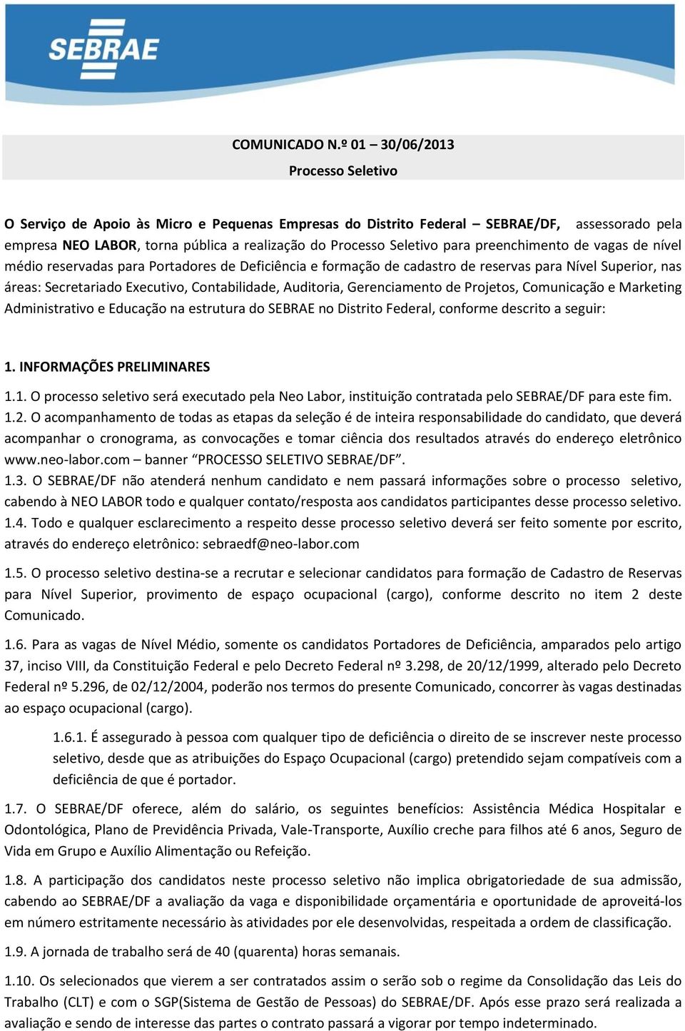 para preenchimento de vagas de nível médio reservadas para Portadores de Deficiência e formação de cadastro de reservas para Nível Superior, nas áreas: Secretariado Executivo, Contabilidade,