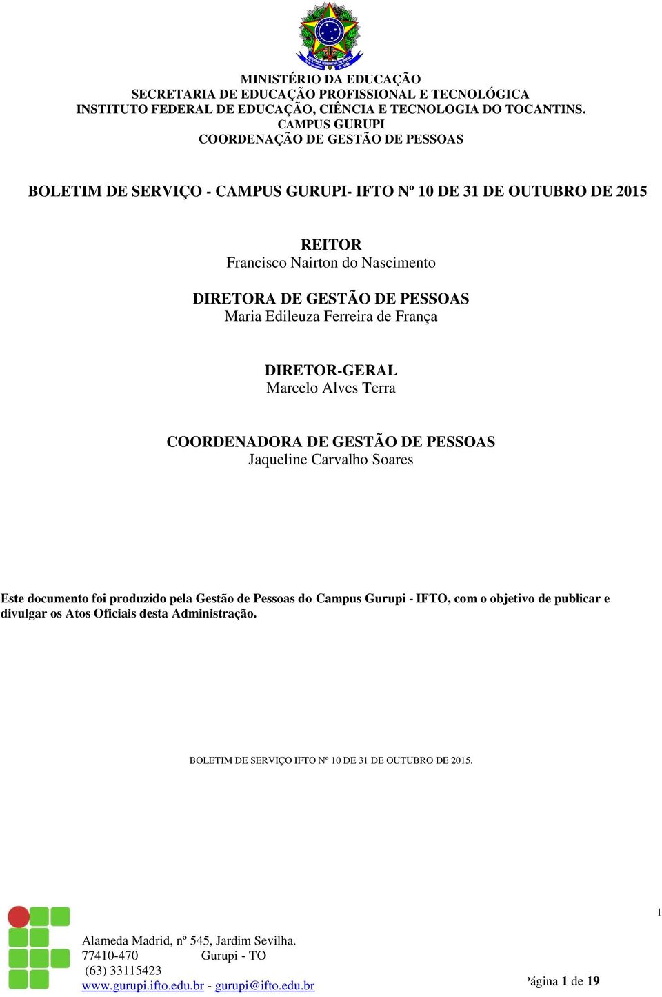 Carvalho Soares Este documento foi produzido pela Gestão de Pessoas do Campus Gurupi - IFTO, com o objetivo de