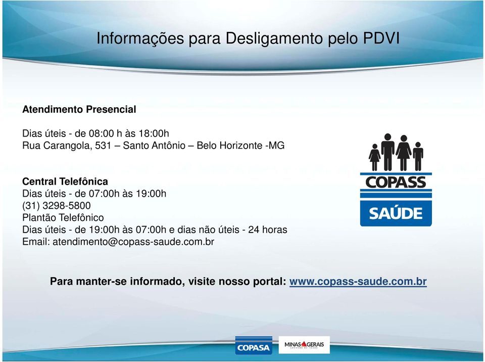 Plantão Telefônico Dias úteis - de 19:00h às 07:00h e dias não úteis - 24 horas Email: