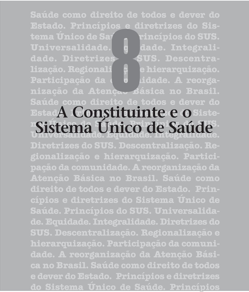 A Princípios Constituinte e diretrizes e do o Sistema Sistema Único de Saúde. Único Princípios de Saúde do SUS. Universalidade. Equidade. Integralidade. Diretrizes do SUS. Descentralização.