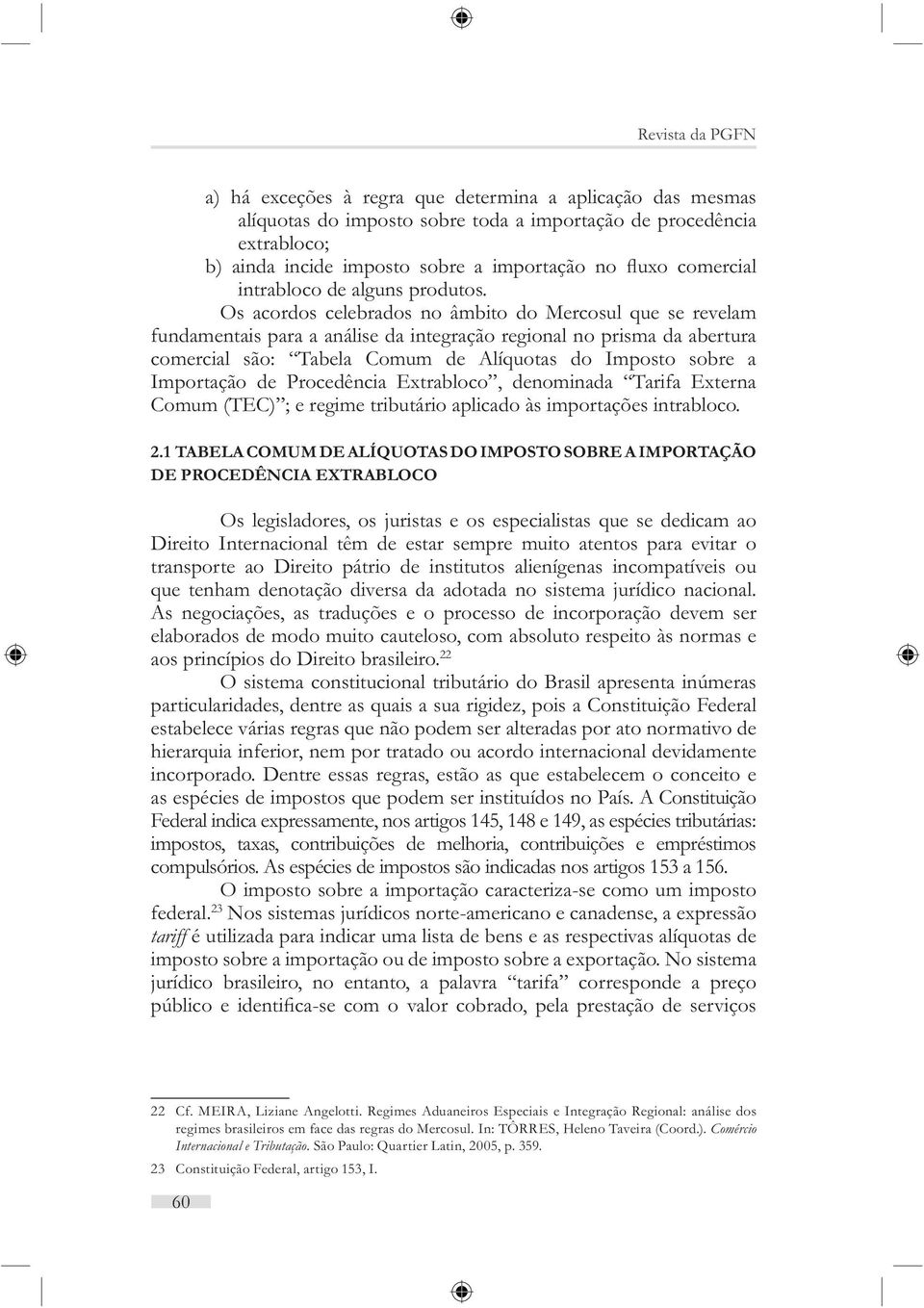 Importação de Procedência Extrabloco, denominada Tarifa Externa Comum (TEC) ; e regime tributário aplicado às importações intrabloco. 2.