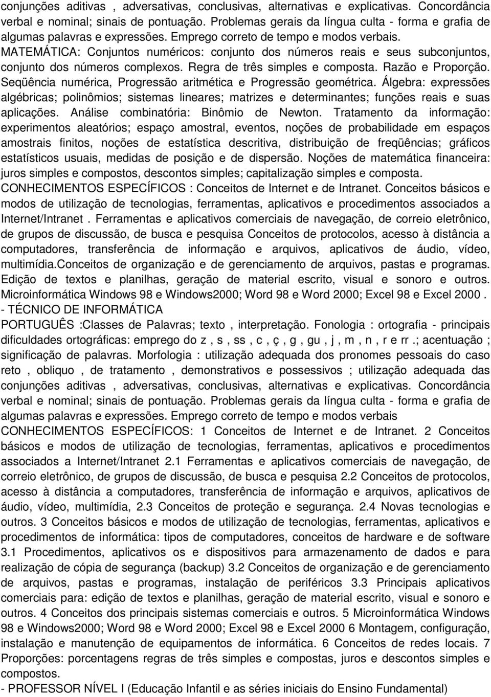 MATEMÁTICA: Conjuntos numéricos: conjunto dos números reais e seus subconjuntos, conjunto dos números complexos. Regra de três simples e composta. Razão e Proporção.