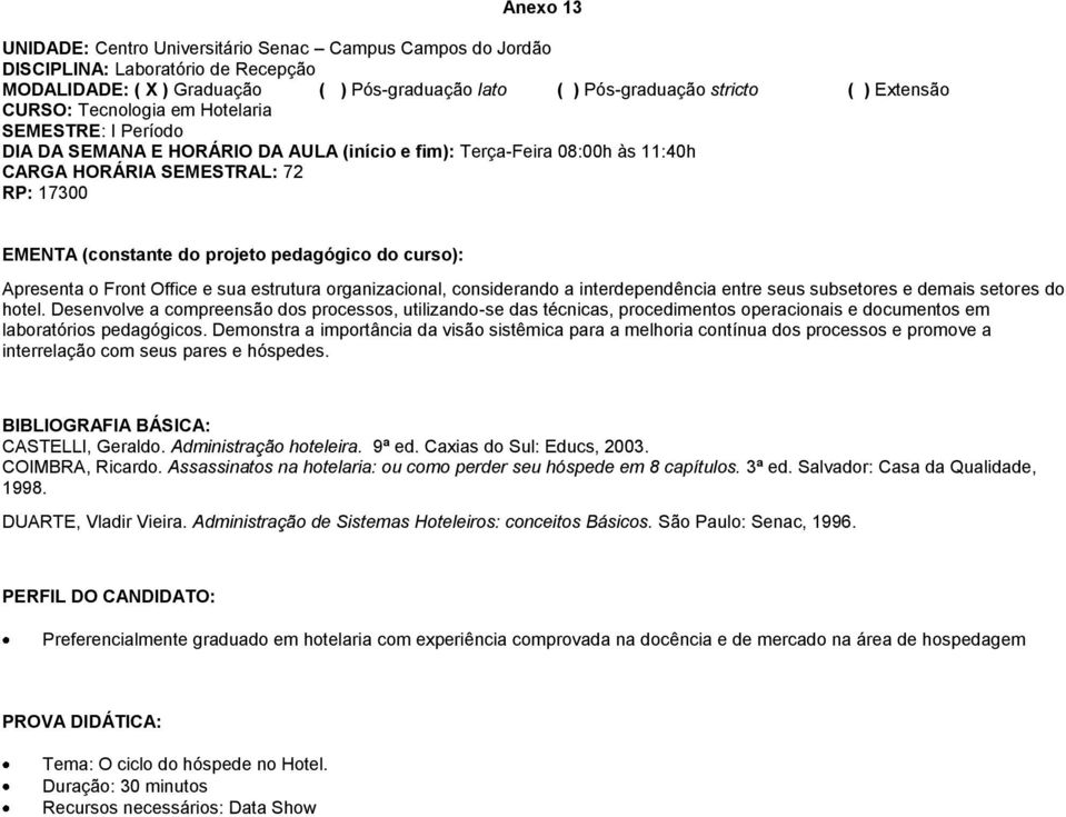 estrutura organizacional, considerando a interdependência entre seus subsetores e demais setores do hotel.