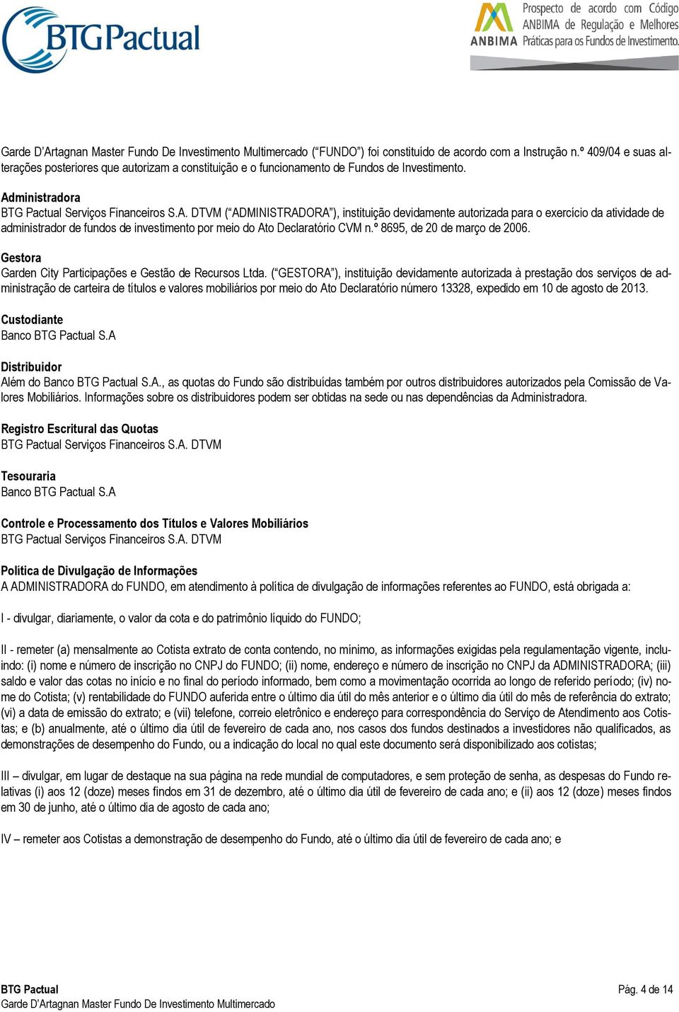 º 8695, de 20 de março de 2006. Gestora Garden City Participações e Gestão de Recursos Ltda.