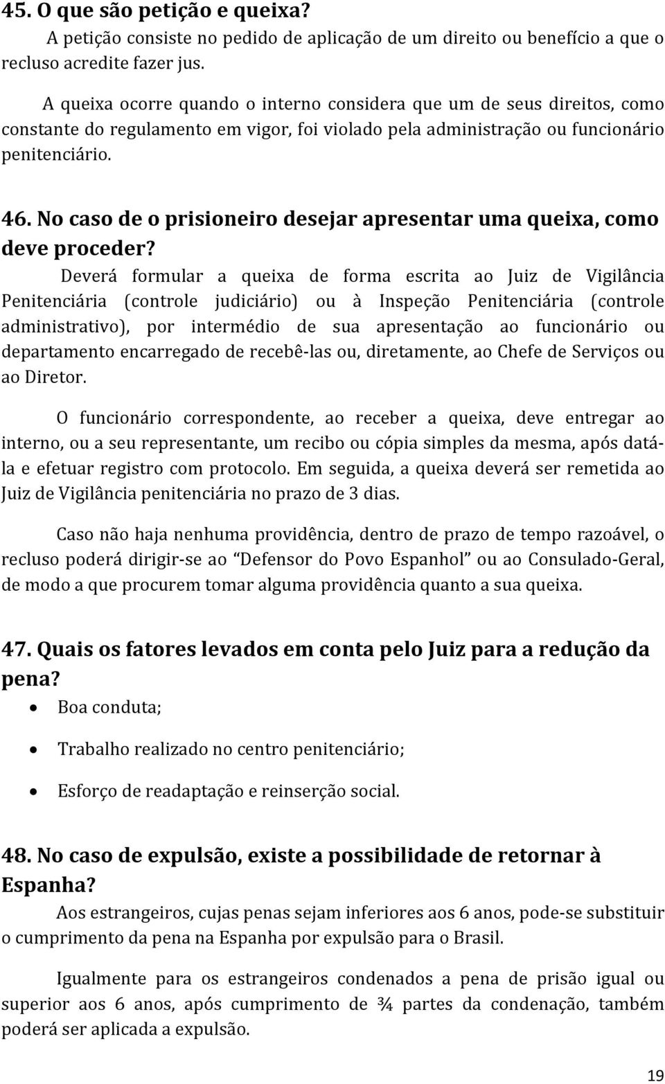 No caso de o prisioneiro desejar apresentar uma queixa, como deve proceder?