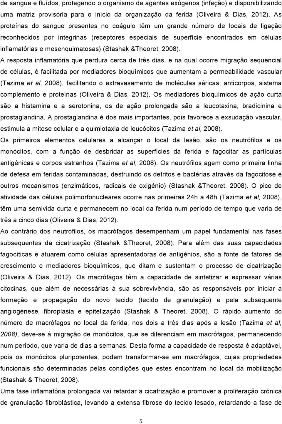 mesenquimatosas) (Stashak &Theoret, 2008).
