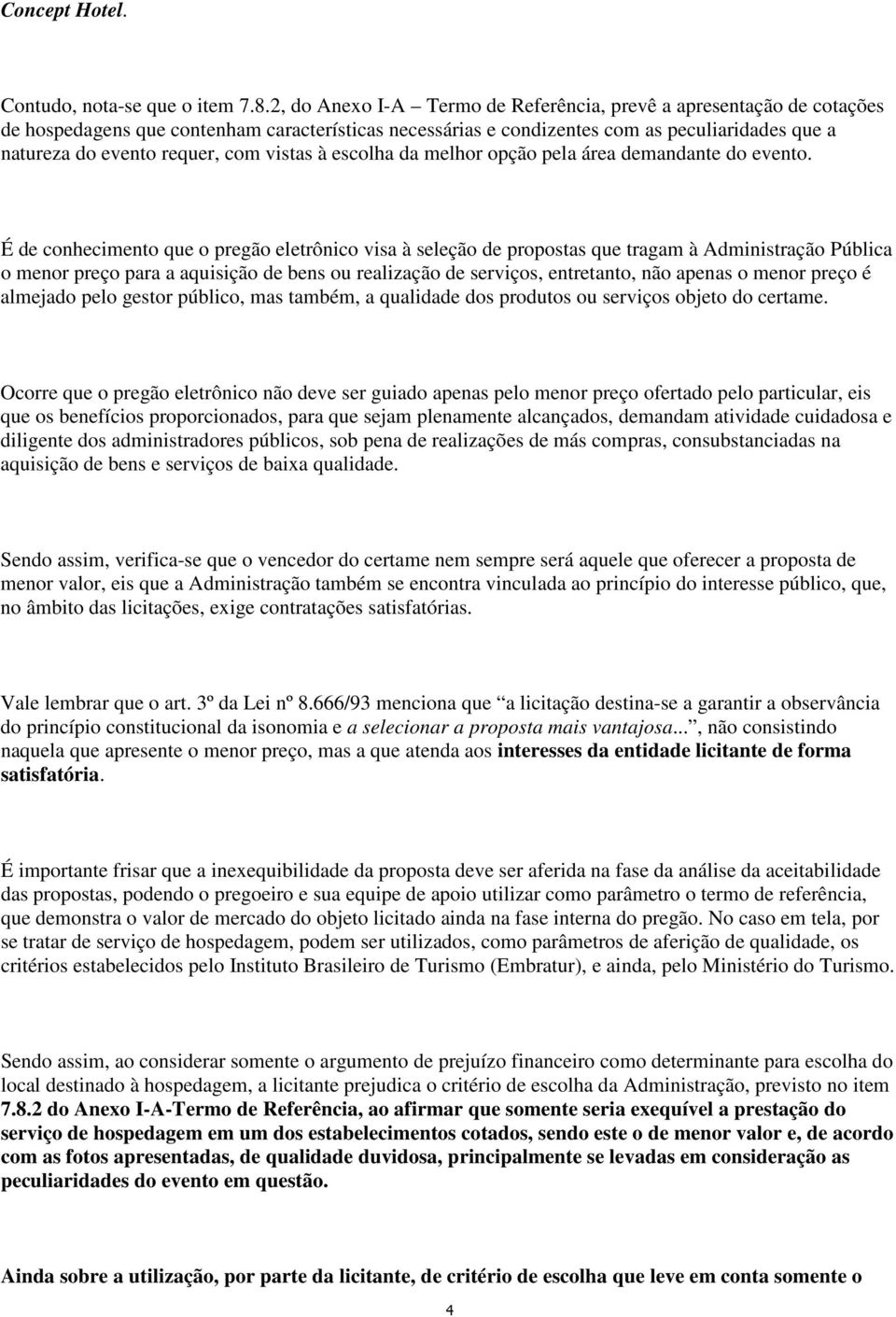 vistas à escolha da melhor opção pela área demandante do evento.