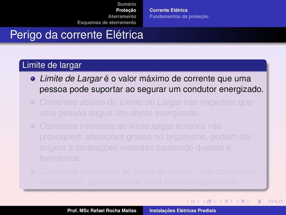 Correntes abaixo do Limite de Largar não impedem que uma pessoa largue um objeto energizado.