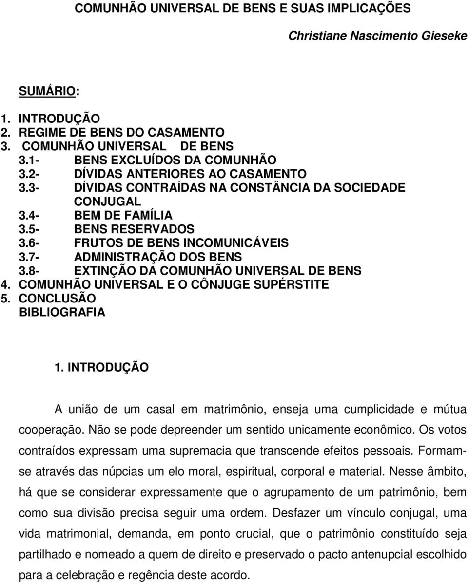 7- ADMINISTRAÇÃO DOS BENS 3.8- EXTINÇÃO DA COMUNHÃO UNIVERSAL DE BENS 4. COMUNHÃO UNIVERSAL E O CÔNJUGE SUPÉRSTITE 5. CONCLUSÃO BIBLIOGRAFIA 1.