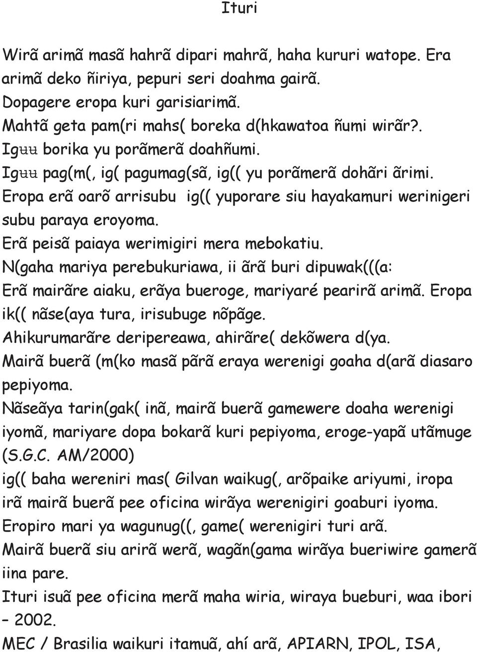 Erã peisã paiaya werimigiri mera mebokatiu. N(gaha mariya perebukuriawa, ii ãrã buri dipuwak(((a: Erã mairãre aiaku, erãya bueroge, mariyaré pearirã arimã. Eropa ik(( nãse(aya tura, irisubuge nõpãge.