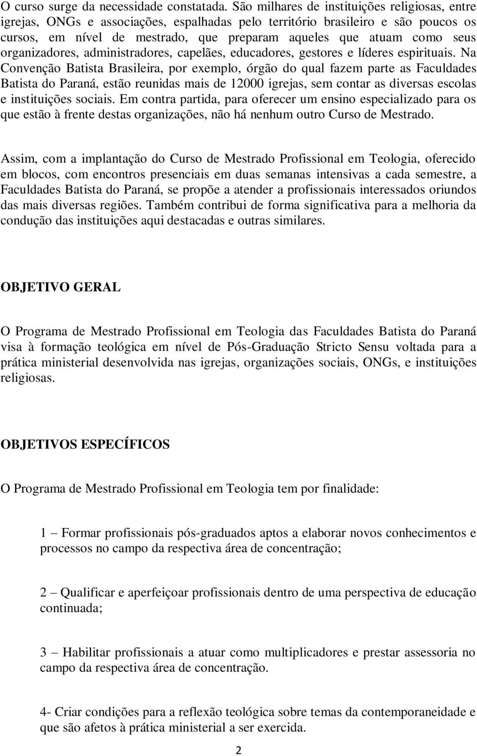 seus organizadores, administradores, capelães, educadores, gestores e líderes espirituais.