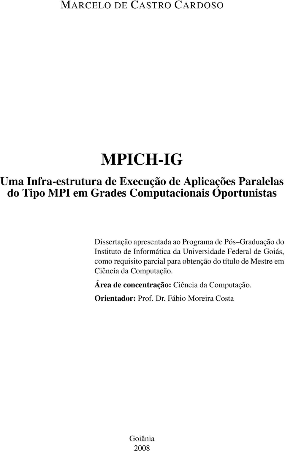 Informática da Universidade Federal de Goiás, como requisito parcial para obtenção do título de Mestre em