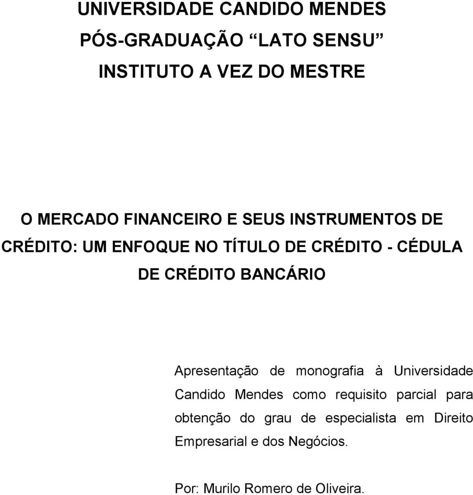 BANCÁRIO Apresentação de monografia à Universidade Candido Mendes como requisito parcial para