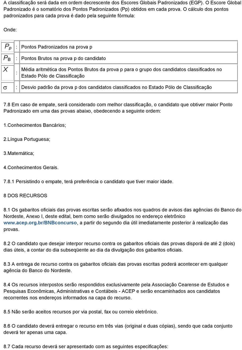 Brutos da prova p para o grupo dos candidatos classificados no Estado Pólo de Classificação : Desvio padrão da prova p dos candidatos classificados no Estado Pólo de Classificação 7.