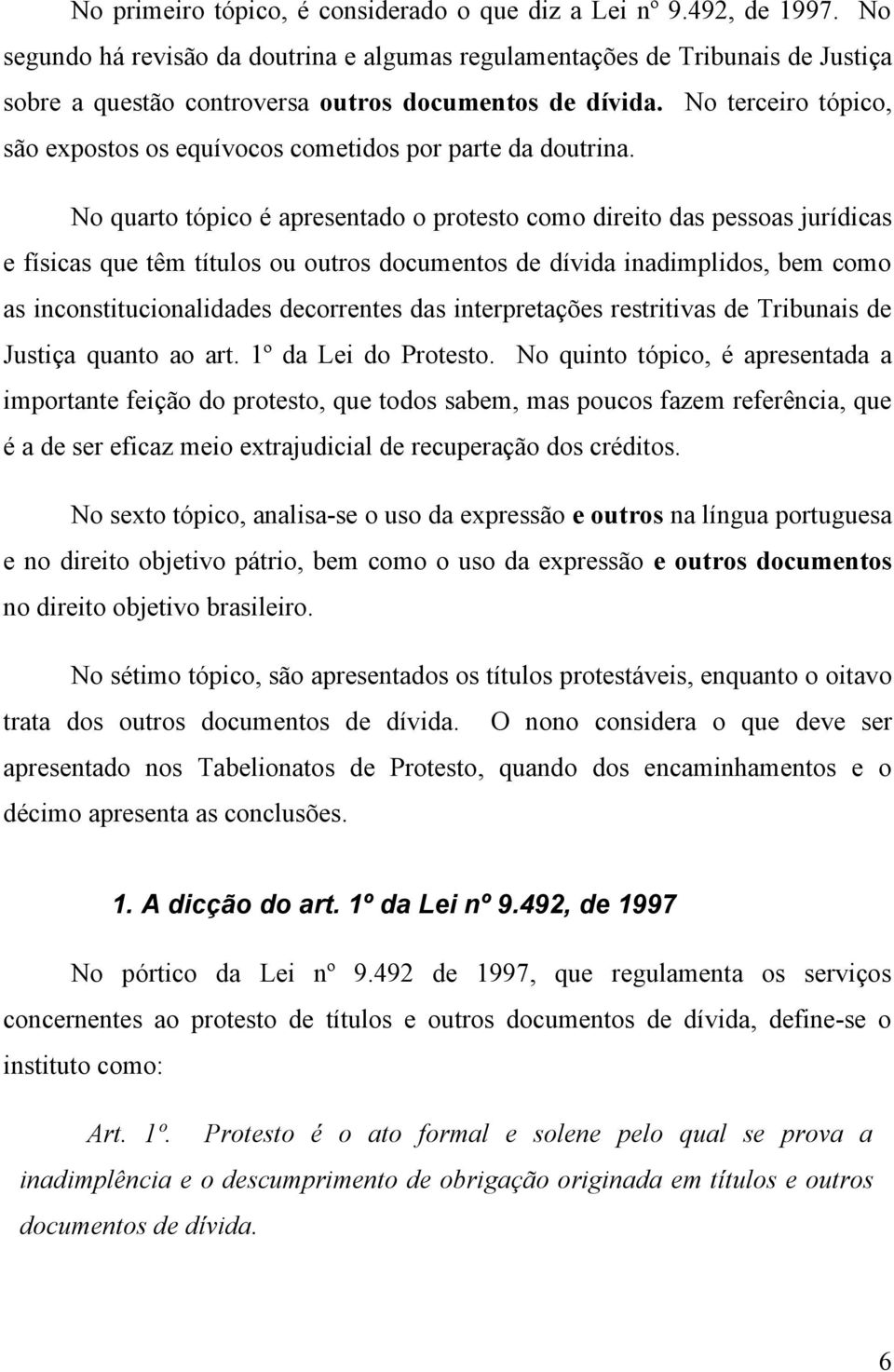 No terceiro tópico, são expostos os equívocos cometidos por parte da doutrina.