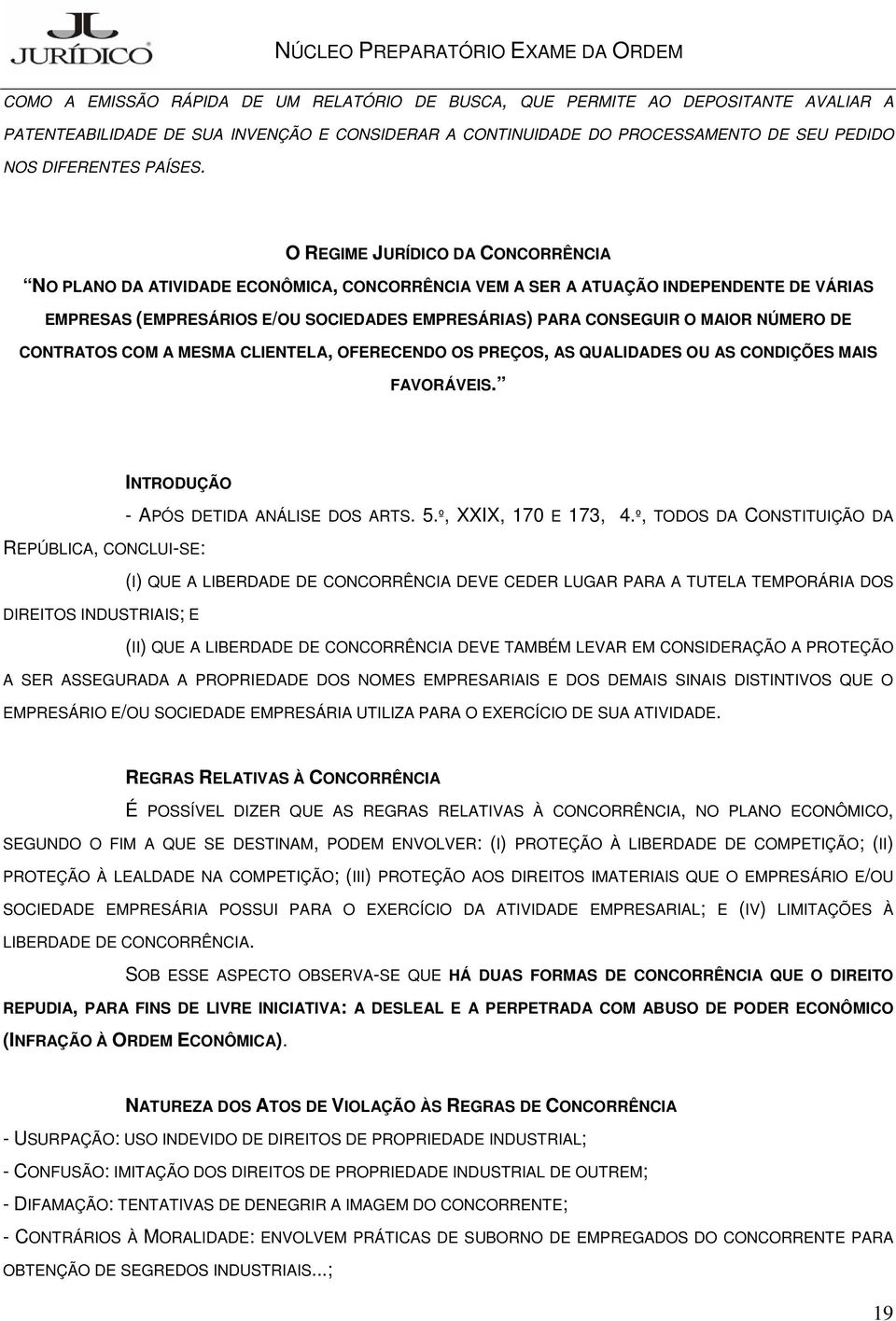 NÚMERO DE CONTRATOS COM A MESMA CLIENTELA, OFERECENDO OS PREÇOS, AS QUALIDADES OU AS CONDIÇÕES MAIS FAVORÁVEIS. INTRODUÇÃO - APÓS DETIDA ANÁLISE DOS ARTS. 5.º, XXIX, 170 E 173, 4.