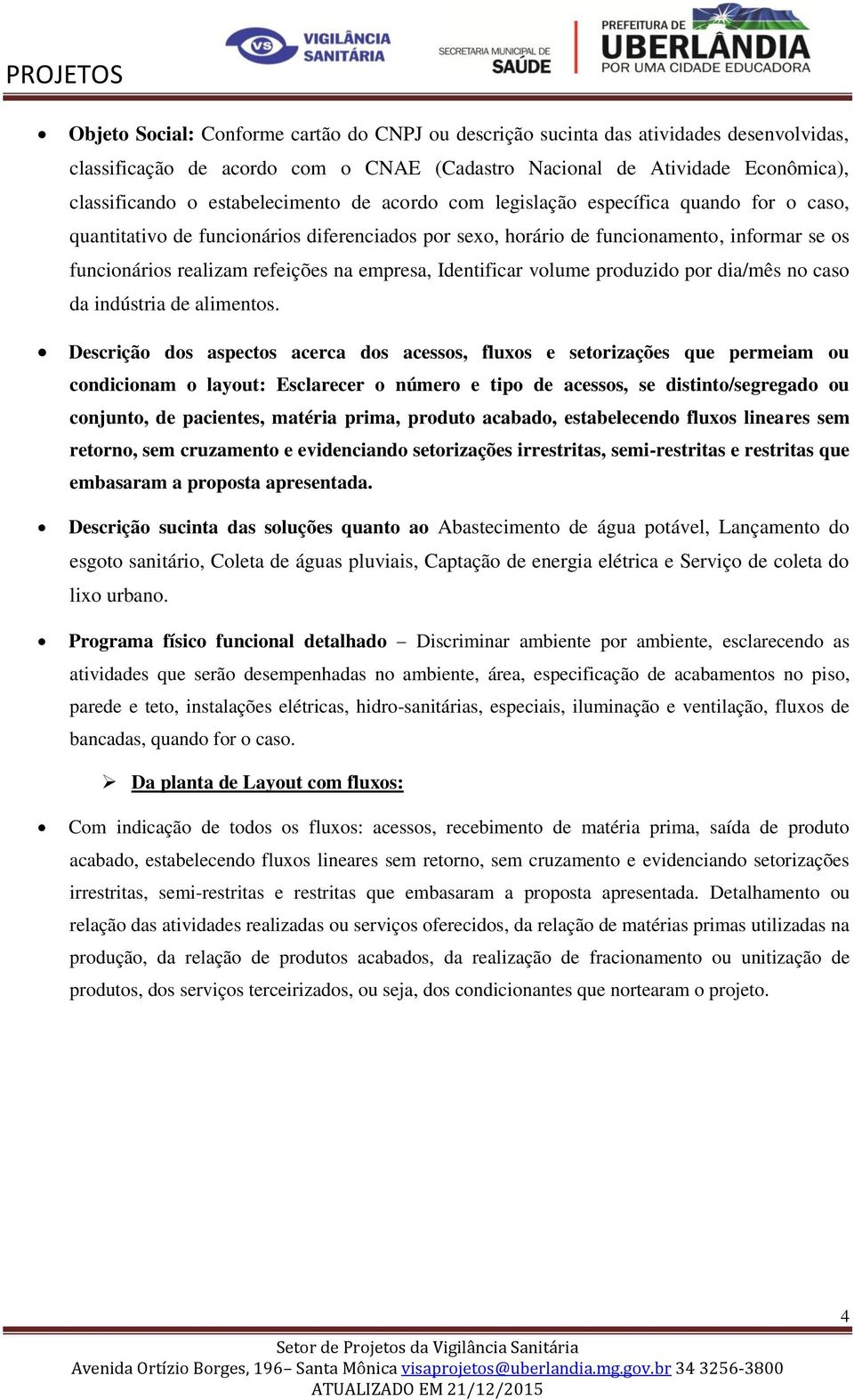 empresa, Identificar volume produzido por dia/mês no caso da indústria de alimentos.