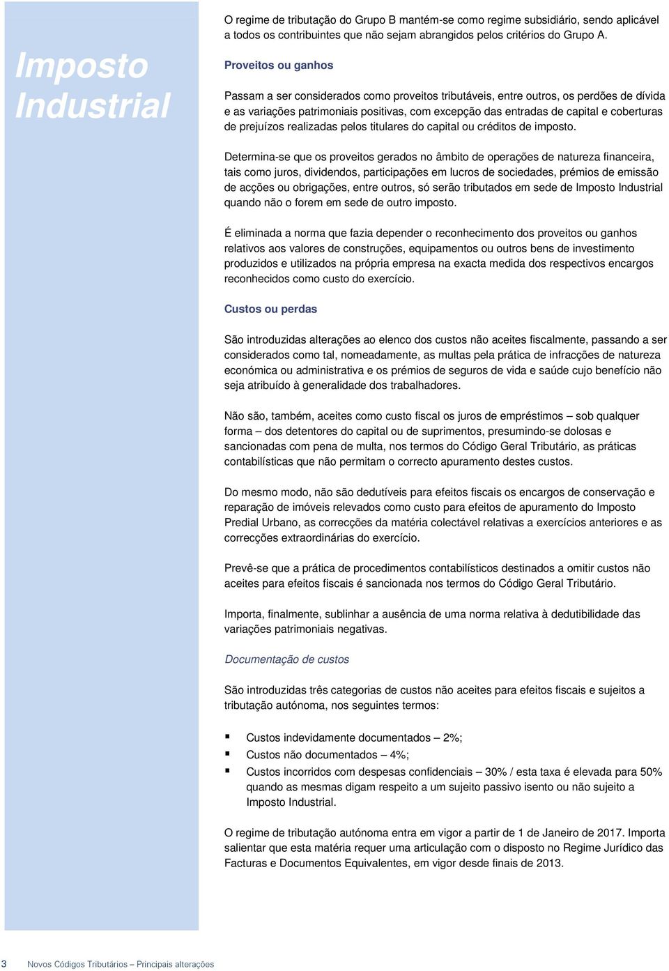 de prejuízos realizadas pelos titulares do capital ou créditos de imposto.