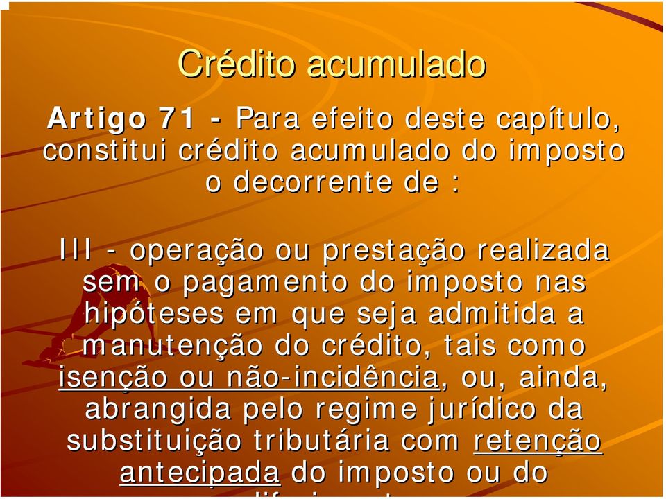 admitida a manutenção do crédito, tais como isenção ou não-incidência incidência,, ou, ainda,