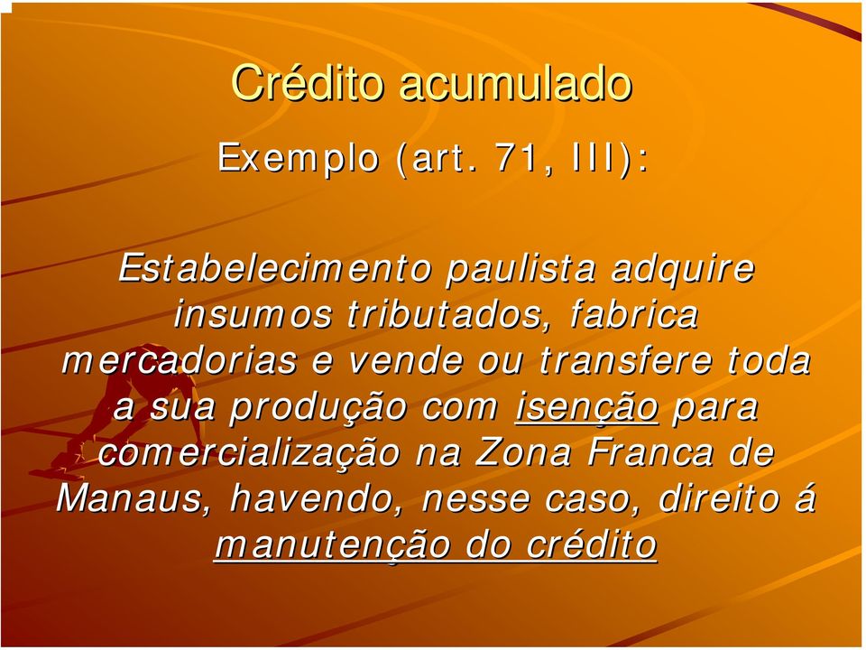 fabrica mercadorias e vende ou transfere toda a sua produção