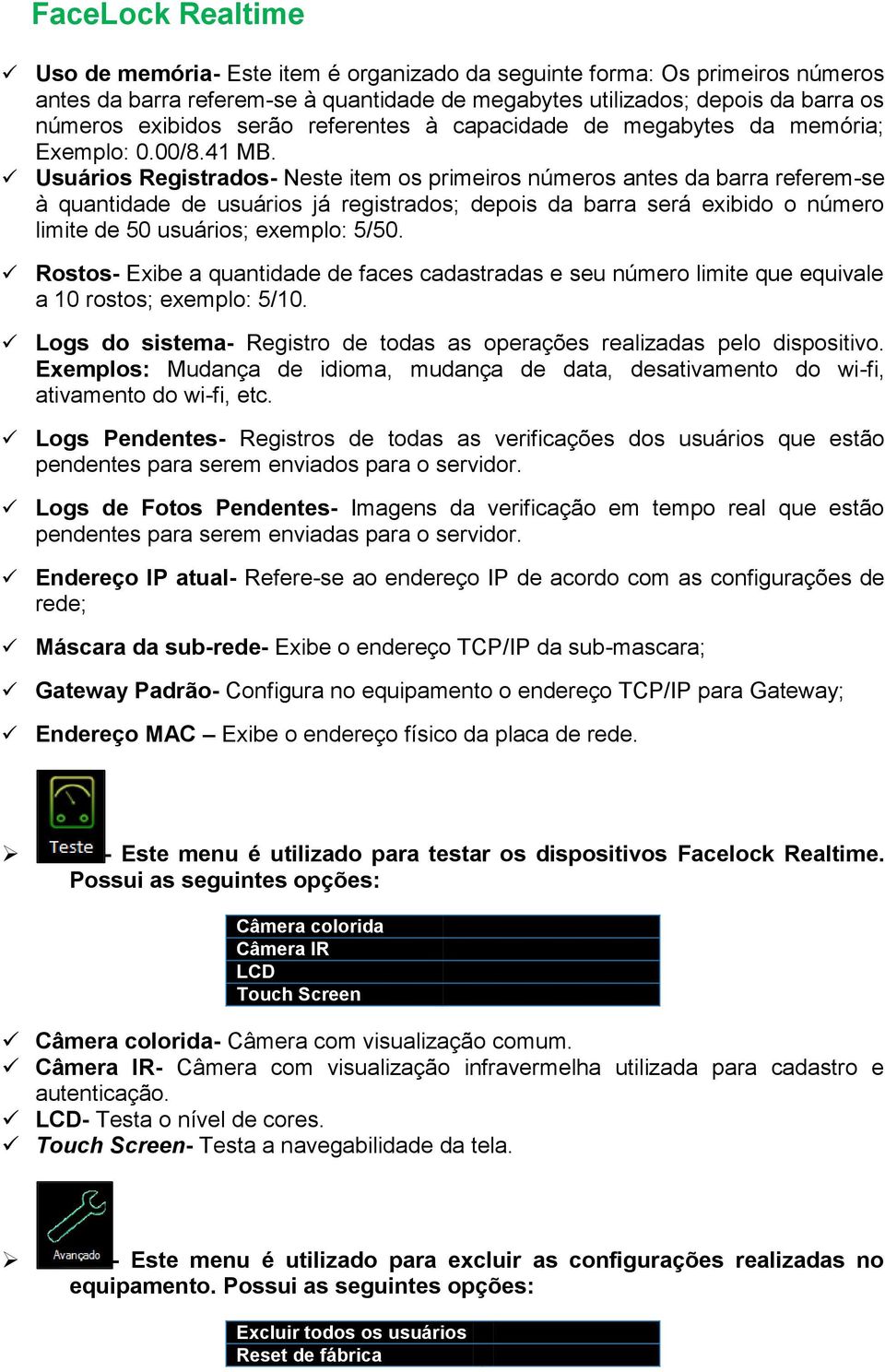 Usuários Registrados- Neste item os primeiros números antes da barra referem-se à quantidade de usuários já registrados; depois da barra será exibido o número limite de 50 usuários; exemplo: 5/50.