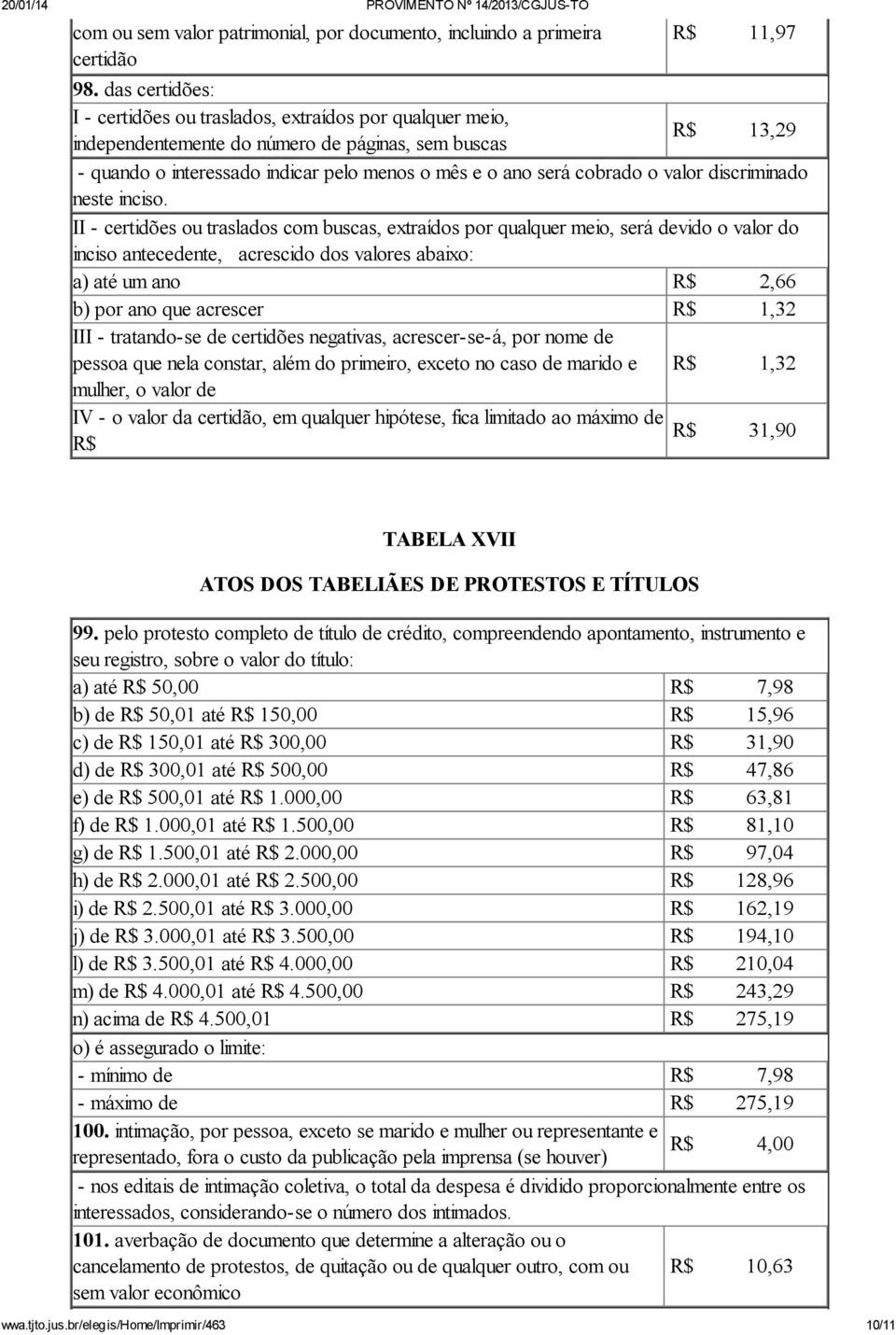 cobrado o valor discriminado neste inciso.