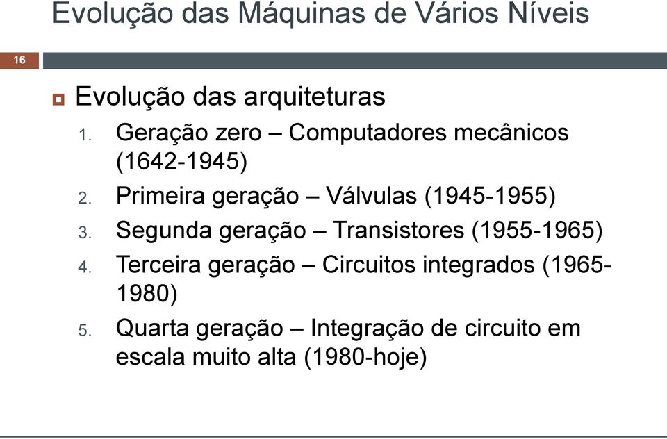 Primeira geração Válvulas (1945-1955) 3.