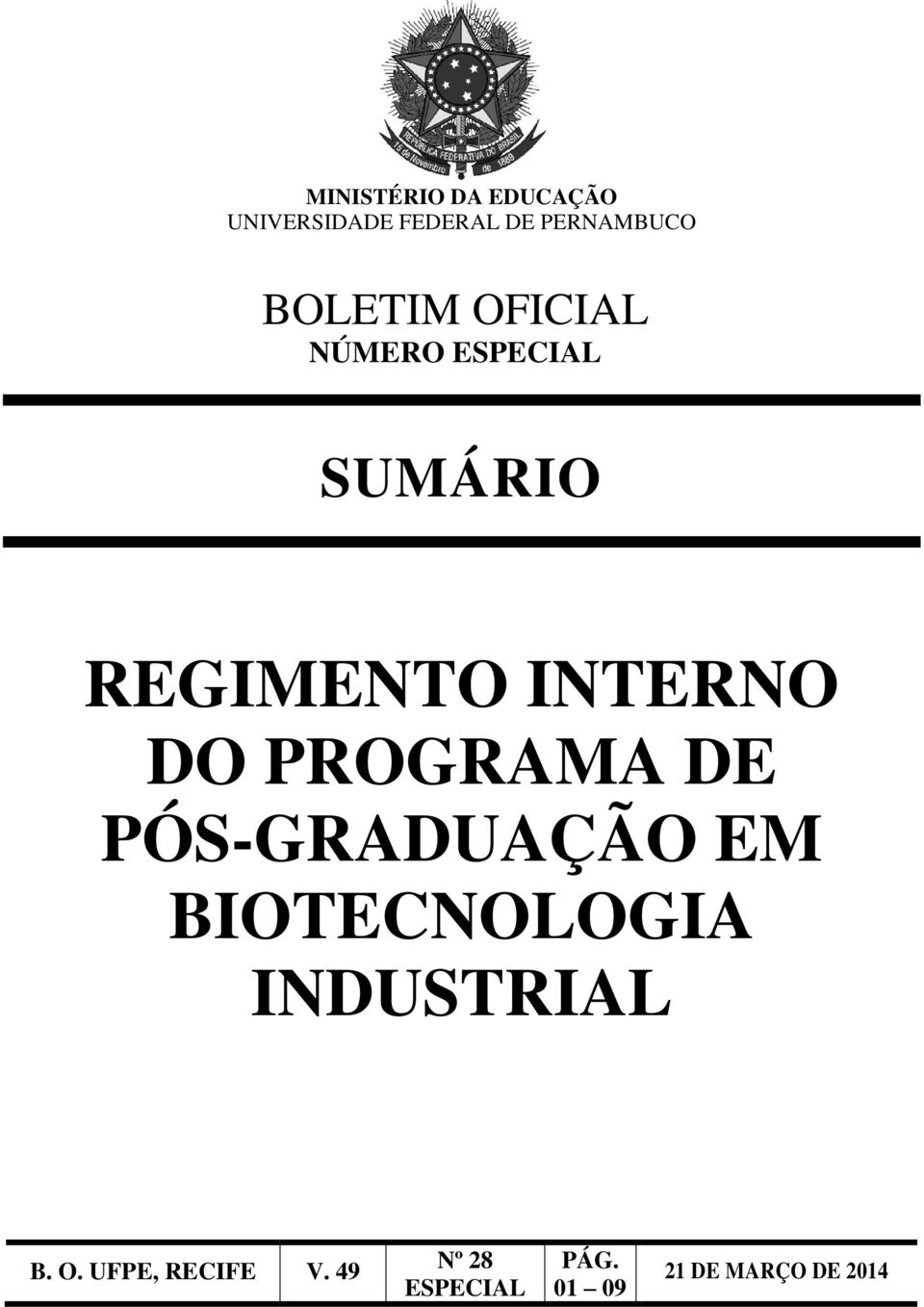 PROGRAMA DE PÓS-GRADUAÇÃO EM BIOTECNOLOGIA INDUSTRIAL B. O.